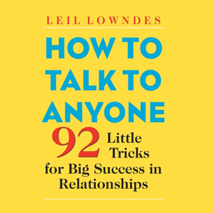How to Talk to Anyone : 92 Little Tricks for Big Success in Relationships, Book Summary, Podcast