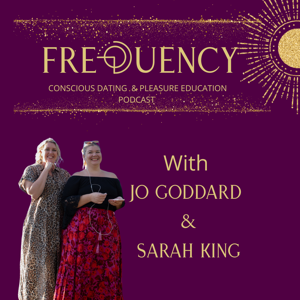 Frequency - Conscious Dating & Pleasure Education Podcast