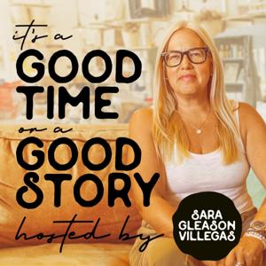 It's A Good Time, Or A Good Story hosted by Sara Gleason Villegas