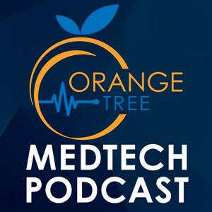 The Orange Tree MedTech Podcast
