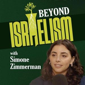 Beyond Israelism with Simone Zimmerman