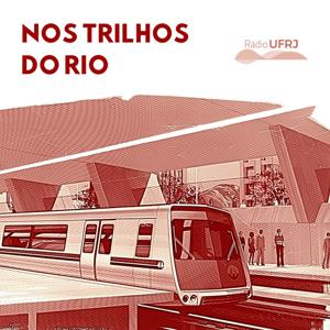 Rádio UFRJ - Nos Trilhos do Rio