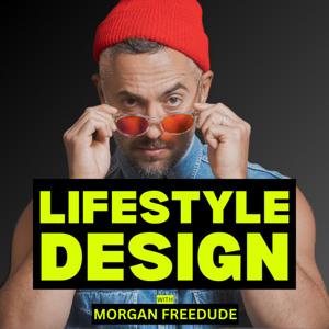 Lifestyle Design with Morgan Freedude