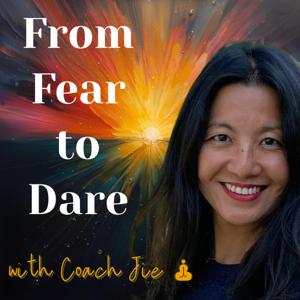 From Fear to Dare with Coach Jie