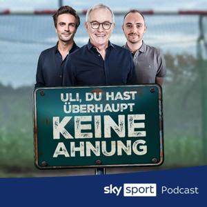 Uli, du hast überhaupt keine Ahnung - ein Fußball-Podcast von Sky Sport
