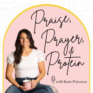 Praise, Prayer & Protein by Katie