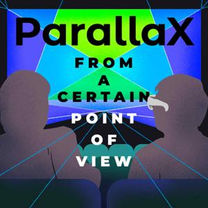 Parallax: From a Certain Point of View