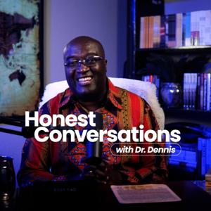 Honest Conversations with Dr. Dennis