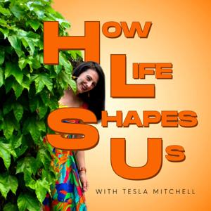 How Life Shapes Us
