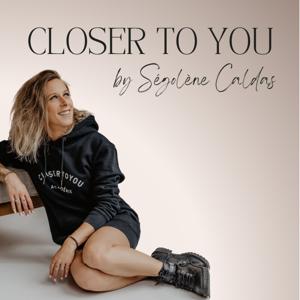 Closer To You | by Ségolène Caldas
