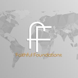 Faithful Foundations Podcast