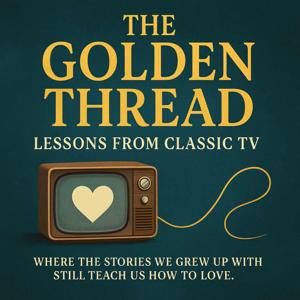 The Golden Thread: Lessons from Classic TV