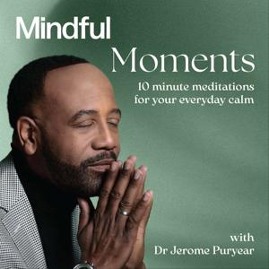 Mindful Moments: 10 Minute Meditations for Your Everyday Calm