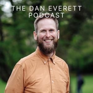 The Dan Everett Podcast