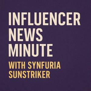 Influencer News Minute with Synfuria Sunstriker
