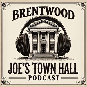 Brentwood Joe's Town Hall Podcast