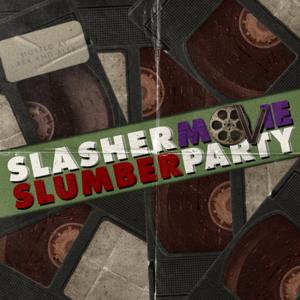 Slasher Movie Slumber Party by Ark Calkins, Alex Sayti