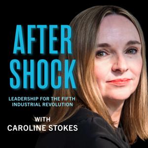 AfterShock: Leadership for the 5th Industrial Revolution with Caroline Stokes