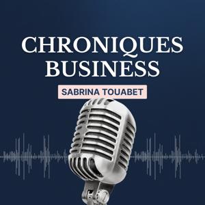 Chroniques Business - Coulisses de l'entrepreneuriat