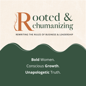 Rooted & Rehumanizing