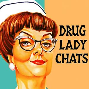 Drug Lady Chats