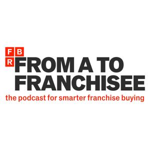 From A to Franchisee: The Podcast for Smarter Franchise Buying