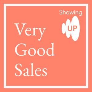 Showing Up: Very Good Sales