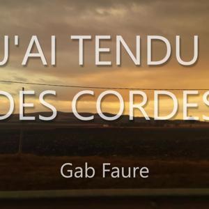 J'ai tendu des cordes