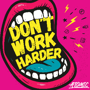 Don't Work Harder