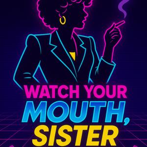 Watch Your Mouth, Sister!