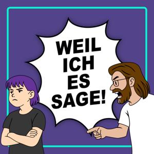 Weil ich es sage!
