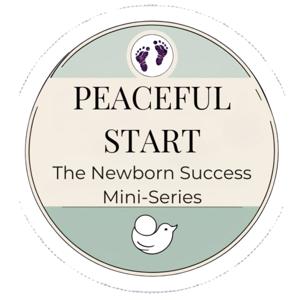 Peaceful Start: A Newborn Success Miniseries by Surefooted Family