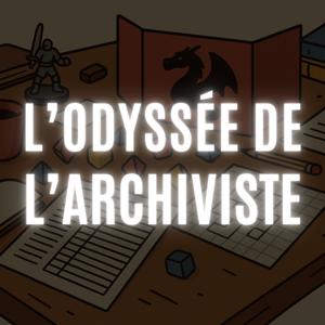 L'odyssée de l'archiviste - Rediffusion JDR/Jeux De Rôle