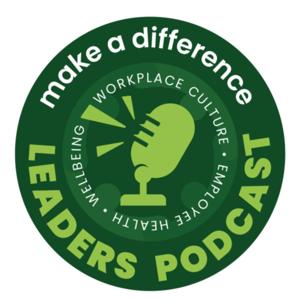 MAD Leaders Podcast: workplace culture, employee health and wellbeing