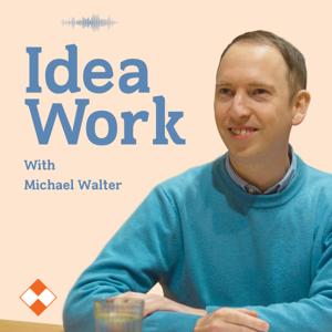 Idea Work - The podcast about innovation careers, design mindsets, and the work behind new ideas