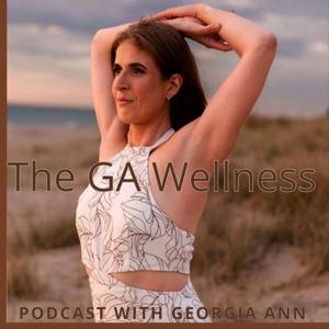 The GA Wellness Podcast With Georgia Ann