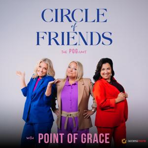 Circle of Friends Podcast with Point of Grace by AccessMore