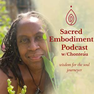 Sacred Embodiment Podcast w/ Chonteau