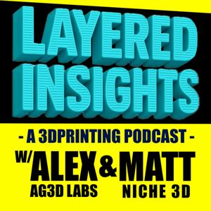 Layered Insights | A 3D Printing Podcast