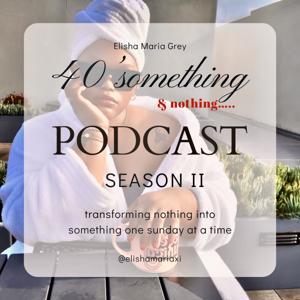 40 SOMETHING AND NOTHING