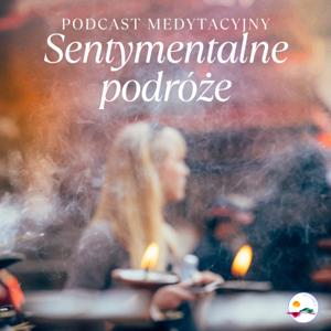 Sentymentalne podróże | podcast medytacyjny