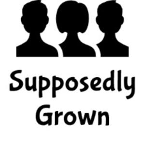 Supposedly Grown