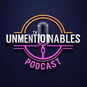 The Unmentionables Podcast