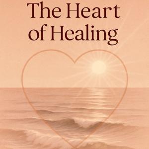 The Heart of Healing.