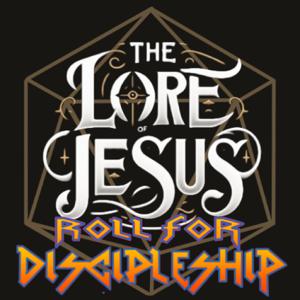 The Lore of Jesus: Roll for Discipleship