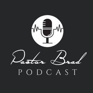 The Pastor Brad Podcast