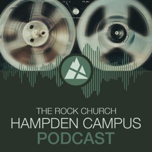 The Rock Church - Hampden Campus Podcast