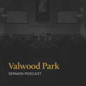 The Valwood Park Sermon Podcast