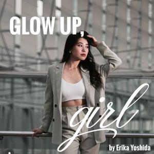 GLOW UP, GIRL