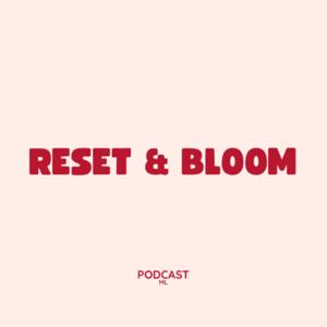 Reset & Bloom
